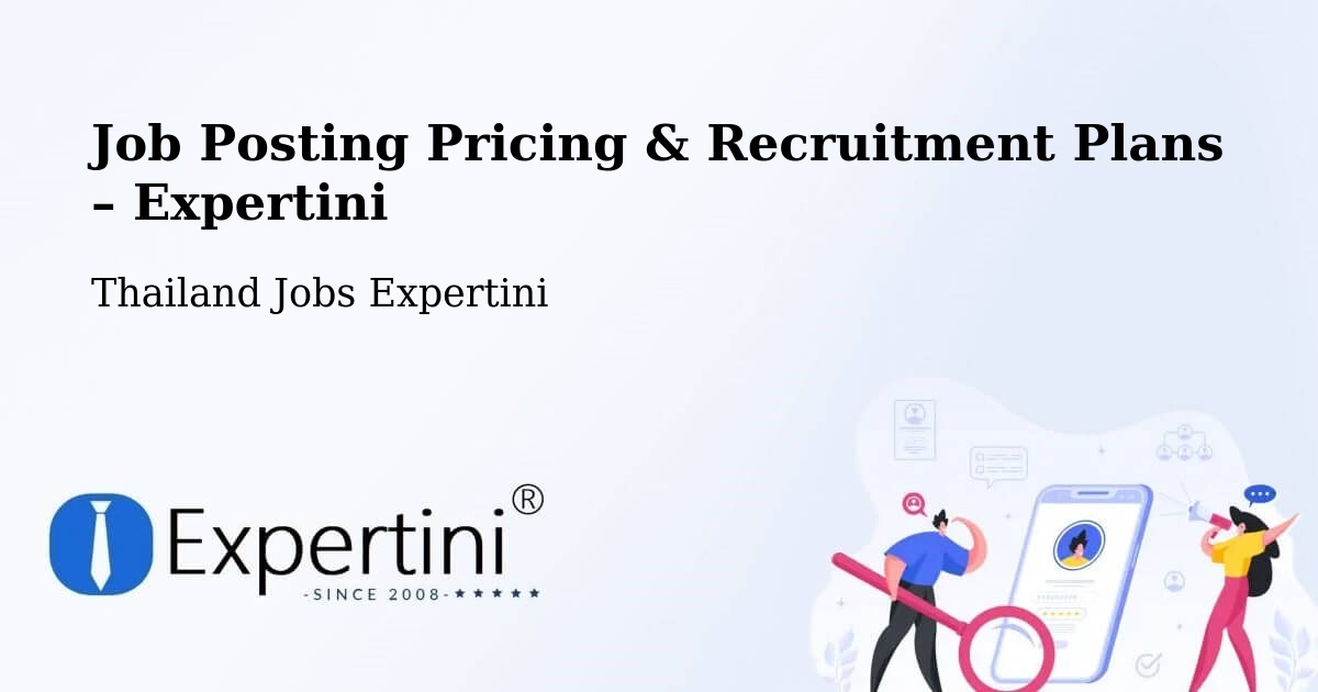 Job Posting Pricing & Recruitment Plans – Chiang Mai - Chiang Mai, Thailand Jobs Expertini